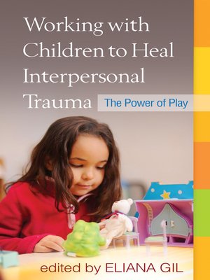 cover image of Working with Children to Heal Interpersonal Trauma